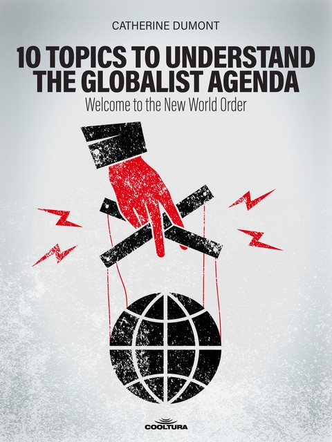 10 Keys to Understand the Globalist Agenda, Catherine Dumont