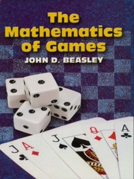 The Mathematics of Games, John Beasley