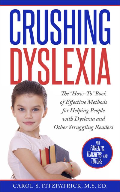 Crushing Dyslexia, Carol S. Fitzpatrick