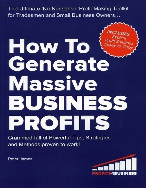 How to Generate Massive Business Profits, Peter James