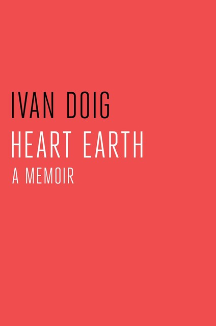 Heart Earth, Ivan Doig