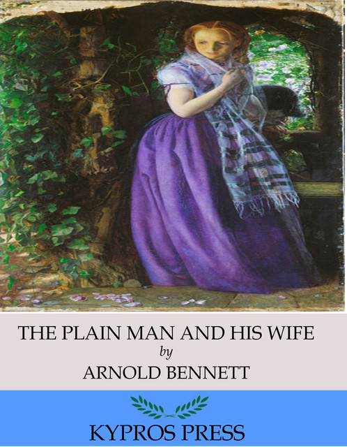 The Plain Man and His Wife, Arnold Bennett