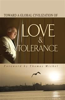 Toward Global Civilization Love Tolerance, Fethullah Gulen