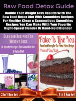 Raw Food Detox Diet: Double Your Weight Loss Results With The Raw Food Detox Diet With Smoothies Recipes, Juliana Baldec