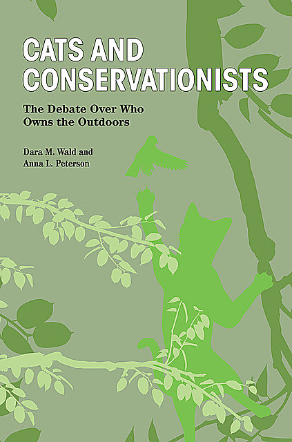 Cats and Conservationists, Anna L.Peterson, Dara M. Wald