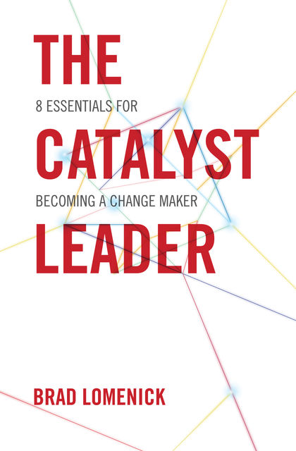 The Catalyst Leader, Brad Lomenick