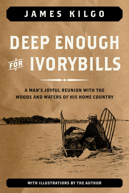 Deep Enough for Ivorybills, James Kilgo