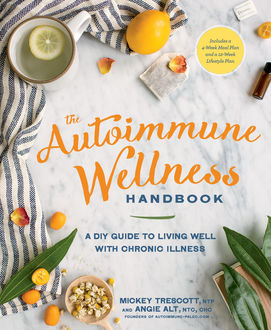 The Autoimmune Wellness Handbook, Angie Alt, Mickey Trescott