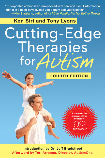 Cutting-Edge Therapies for Autism, Fourth Edition, Ken Siri, Tony Lyons