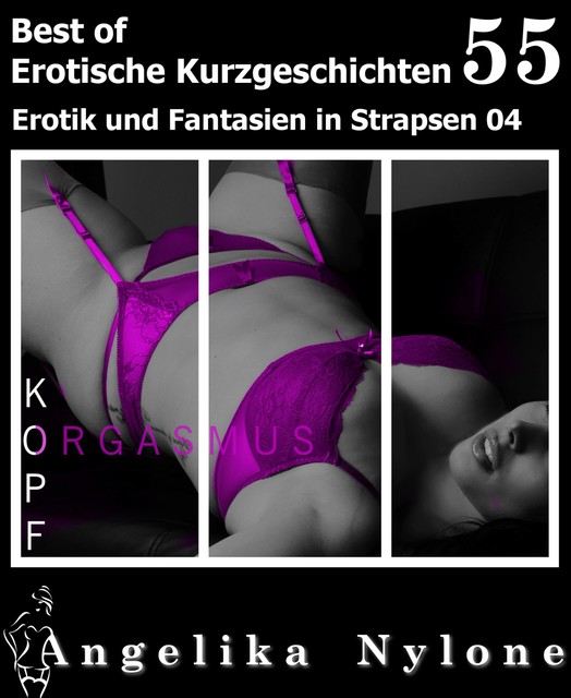 Erotische Kurzgeschichten – Best of 55, Angelika Nylone