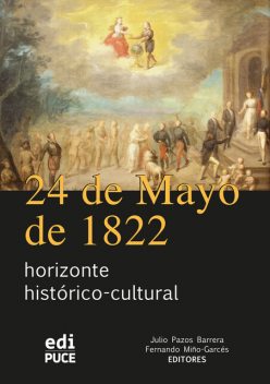 24 de Mayo de 1822 horizonte histórico-cultural, Fernando Miño-Garcés, Julio Pazos Barrera