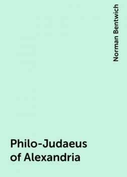 Philo-Judaeus of Alexandria, Norman Bentwich