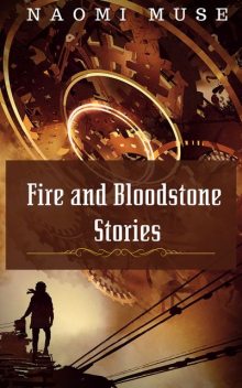 Fire and Bloodstone Stories, Naomi Muse
