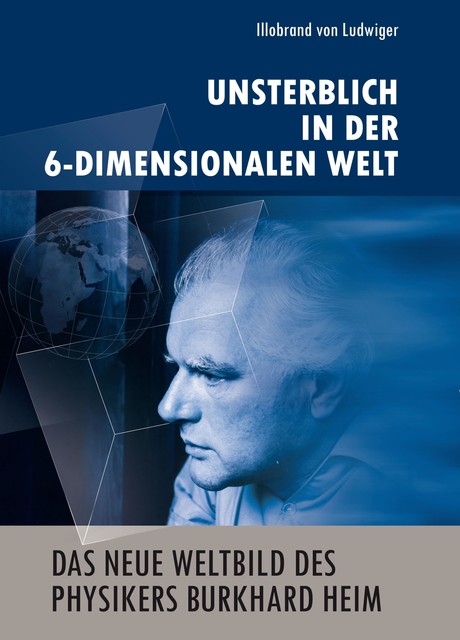 Das neue Weltbild des Physikers Burkhard Heim, Illobrand von Ludwiger