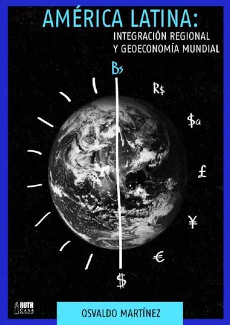 América Latina: Integración regional y geoeconomía mundial, Osvaldo Martínez