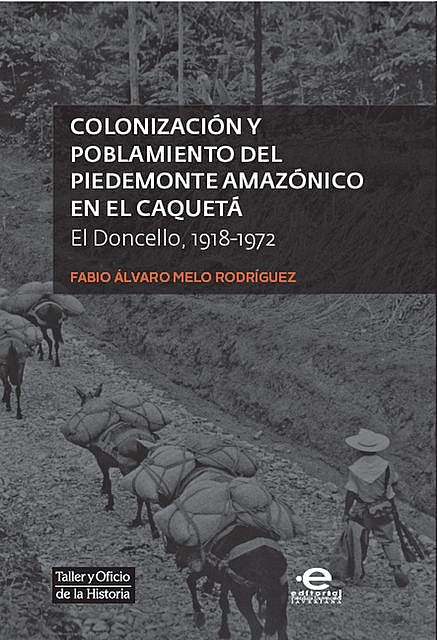 Colonización y poblamiento del Piedemonte amazónico en el Caquetá, Fabio Álvaro Melo Rodríguez