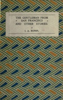 The Gentleman from San Francisco, and Other Stories, Iván Bunin