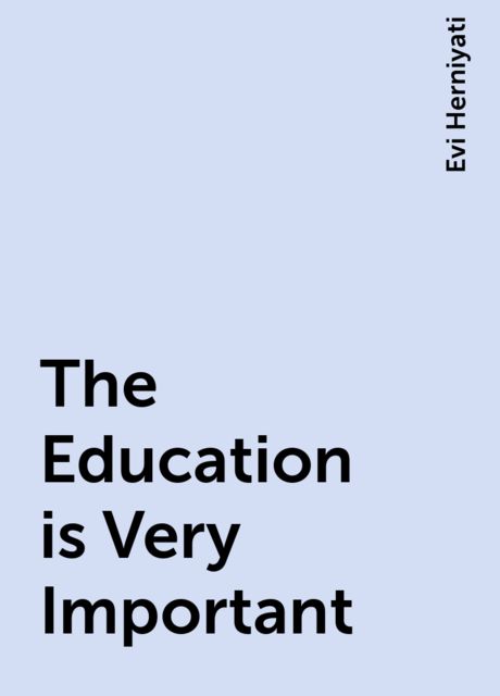 The Education is Very Important, Evi Herniyati