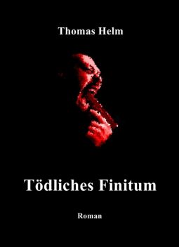 «Tödliches Finitum», Thomas Helm