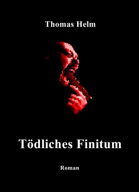 «Tödliches Finitum», Thomas Helm