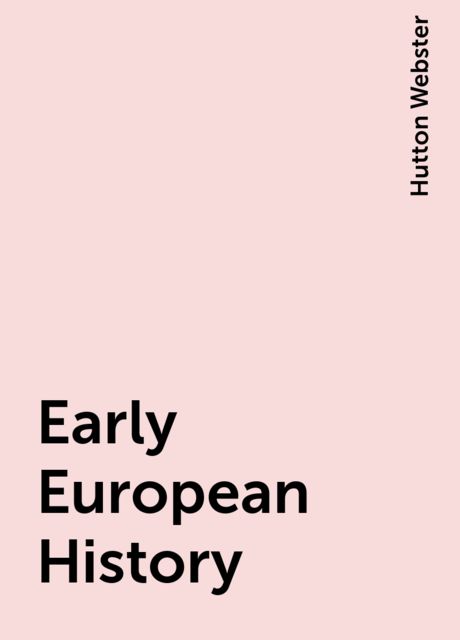 Early European History, Hutton Webster