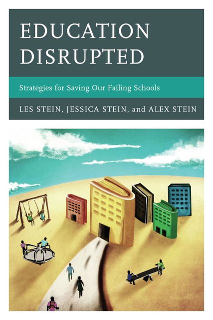 Education Disrupted, Alex Stein, Jessica Stein, Les Stein