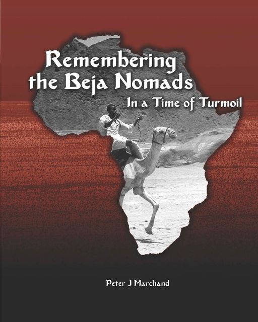 Remembering the Beja Nomads, Peter J. Marchand