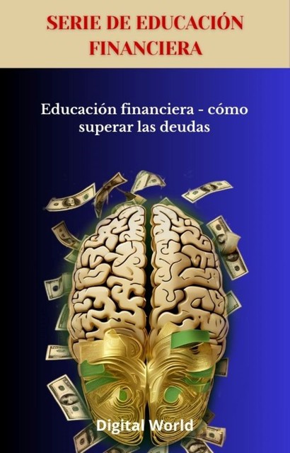 Educación financiera – cómo superar las deudas, Digital World