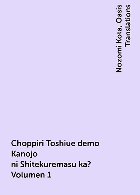 Choppiri Toshiue demo Kanojo ni Shitekuremasu ka? Volumen 1, Nozomi Kota, Oasis Translations