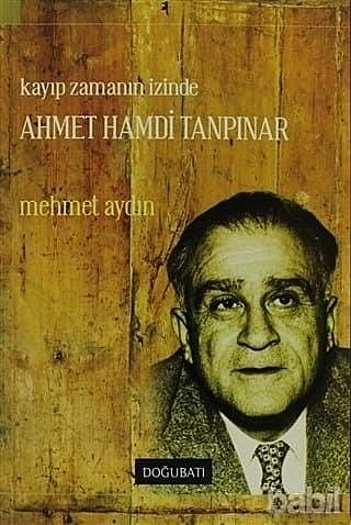 Kayıp Zamanın İzinde Ahmed Hamdi Tanpınar, Mehmet Aydın