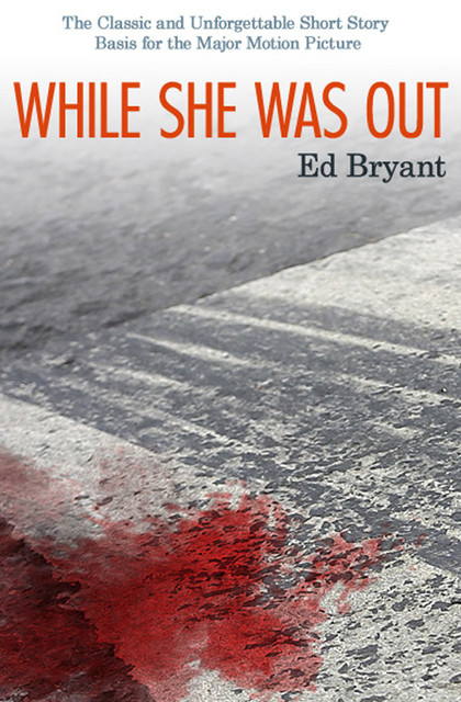 While She Was Out, Ed Bryant