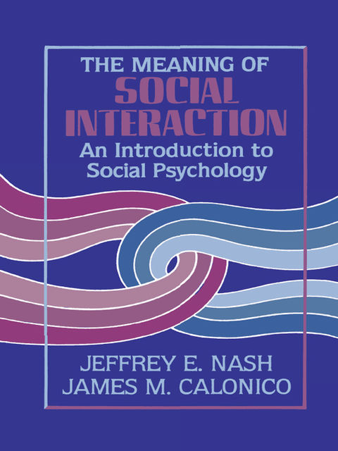The Meaning of Social Interaction, James M. Calonico, Jeffrey E. Nash