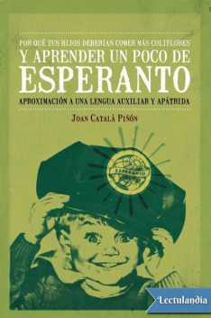 Por qué tus hijos deberían comer más coliflores y aprender un poco de esperanto, Joan Català Piñón