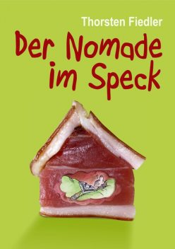 Der Nomade im Speck, Thorsten Fiedler