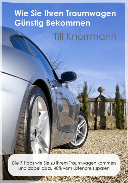 Wie Sie günstig an Ihren Traumwagen kommen, Till Knorrmann