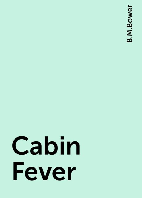 Cabin Fever, B.M.Bower