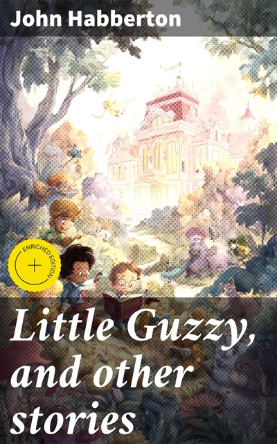 Little Guzzy, and other stories, John Habberton