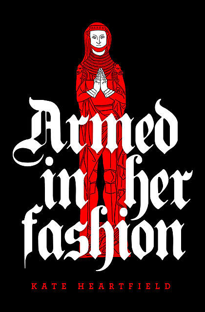Armed in Her Fashion, Kate Heartfield