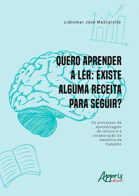 Quero Aprender a Ler Existe Alguma Receita para Seguir, Lidiomar José Mascarello