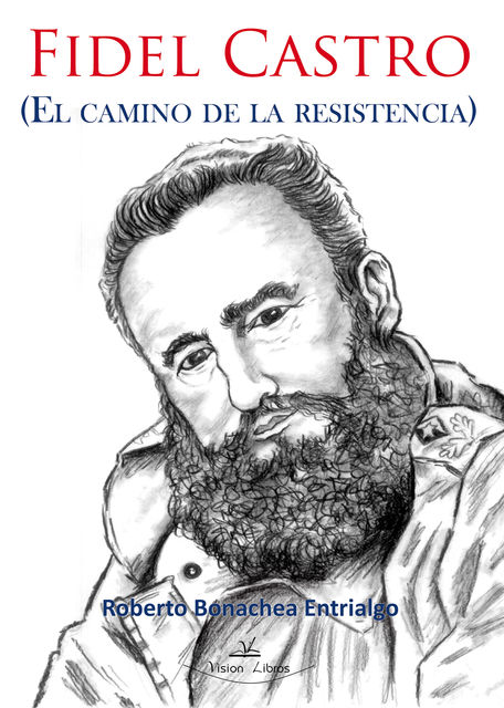 Fidel Castro (El camino de la resistencia), Roberto Bonachea Entrialgo