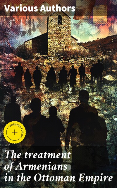 The treatment of Armenians in the Ottoman Empire, Various Authors