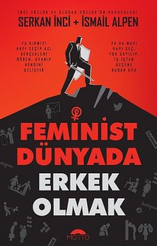Feminist Dünyada Erkek Olmak, Serkan İnci, İsmail Alpen