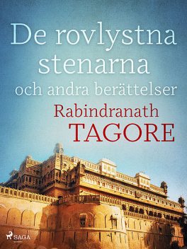 De rovlystna stenarna och andra berättelser, Rabindranath Tagore