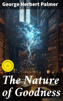 The Nature of Goodness, George Herbert Palmer