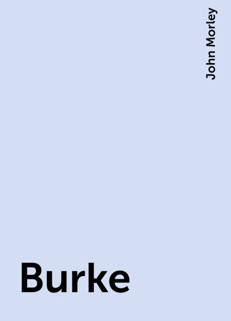 Burke, John Morley