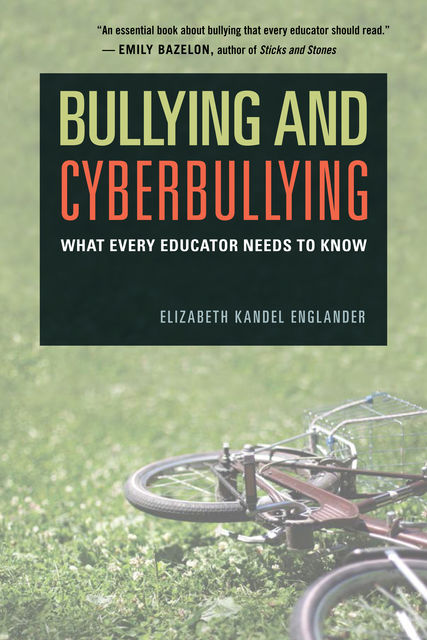 Bullying and Cyberbullying, Elizabeth Kandel Englander
