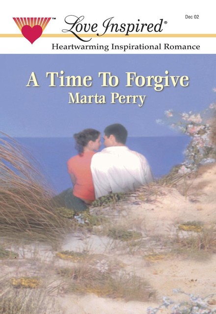 A Time to Forgive, Marta Perry