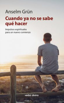 Cuando ya no se sabe qué hacer, Anselm Grün