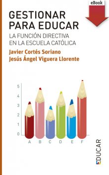 Gestionar para educar, Javier Cortés Soriano, Jesús Ángel Viguera Llorente