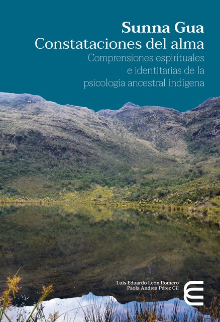 Sunna Gua: Constataciones del alma, Luis Eduardo León Romero, Paola Andrea Pérez Gil